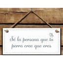 Hanging decoration Magnet & Steel Sé la persona que tu perro cree que eres 13 x 13 x 0,8 cm